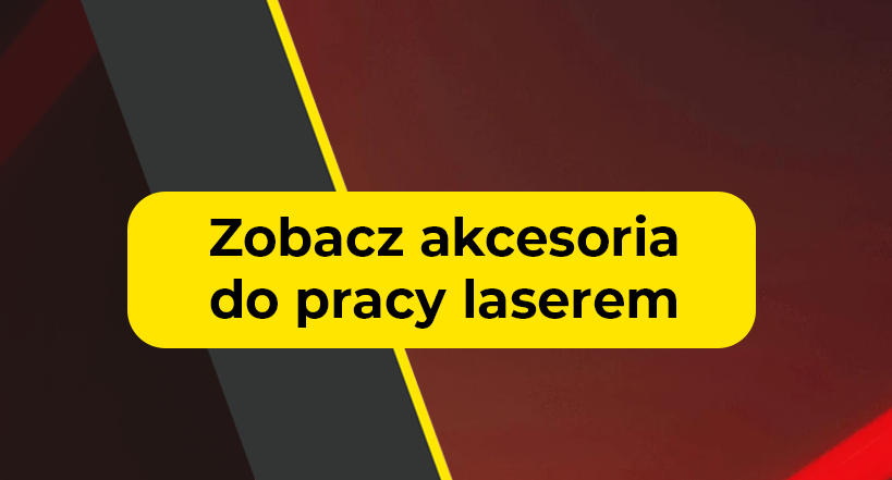Zobacz akcesoria do pracy laserem